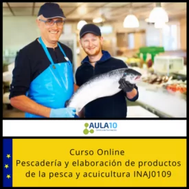 Pescadería y elaboración de productos de la pesca y acuicultura INAJ0109