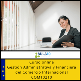 Gestión Administrativa y Financiera del Comercio Internacional para el Certificado de Profesionalidad COMT0210