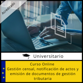 Curso Online Gestión Censal, Notificación de Actos y Emisión de Documentos de Gestión Tributaria Acreditado
