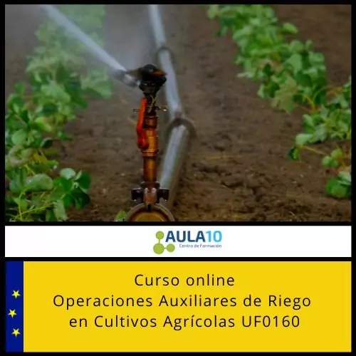 Curso Online Operaciones Auxiliares de Riego en Cultivos Agrícolas UF0160