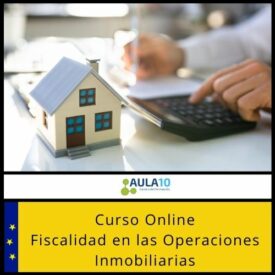 Curso Online Fiscalidad en las Operaciones Inmobiliarias