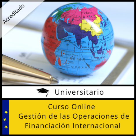 Curso Online Gestión de las Operaciones de Financiación Internacional Acreditado