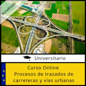 Curso Online Procesos de Trazados de Carreteras y Vías Urbanas Acreditado