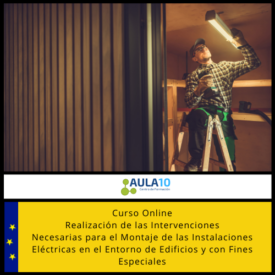 Curso Online Realización de las Intervenciones Necesarias para el Montaje de las Instalaciones Eléctricas en el Entorno de Edificios y con Fines Especiales