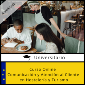 Curso Online Comunicación y Atención al Cliente en Hostelería y Turismo Acreditado