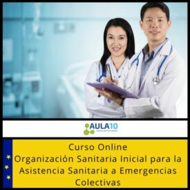 Curso Online Organización Sanitaria Inicial para la Asistencia Sanitaria a Emergencias Colectivas