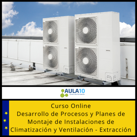 Desarrollo de Procesos y Planes de Montaje de Instalaciones de Climatización y Ventilación - Extracción