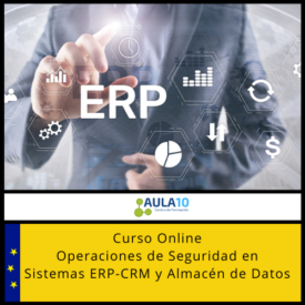 Operaciones de Seguridad en Sistemas ERP-CRM y Almacén de Datos