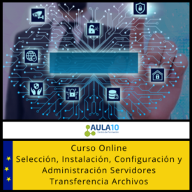 Selección, Instalación, Configuración y Administración Servidores Transferencia Archivos