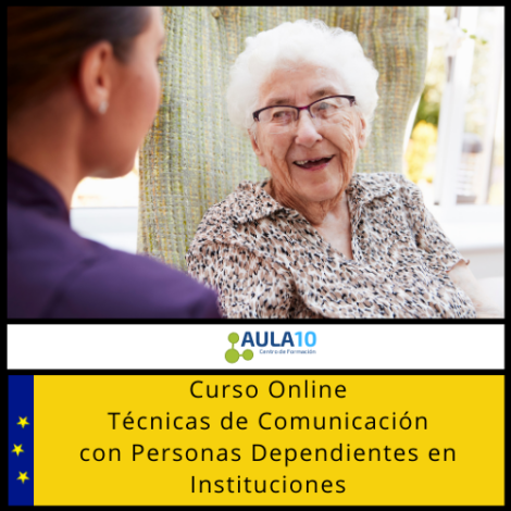 Curso Online Técnicas de Comunicación con Personas Dependientes en Instituciones