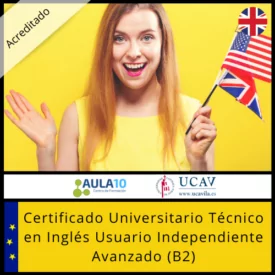 Certificado Universitario Técnico en Inglés Usuario Independiente Avanzado (B2) UCAV