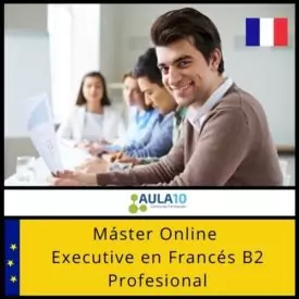 Máster online Executive en Francés Profesional (Nivel Oficial Consejo Europeo B2)