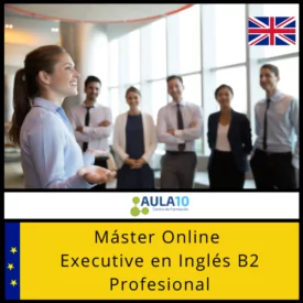 Máster online Executive en Inglés Profesional (Nivel Oficial Consejo Europeo B2)
