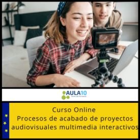 Curso Online Procesos de Acabado de Proyectos Audiovisuales Multimedia Interactivos