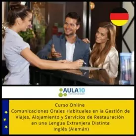 Curso Online Comunicaciones Orales Habituales en la Gestión de Viajes, Alojamiento y Servicios de Restauración en una Lengua Extranjera Distinta del inglés (Alemán)