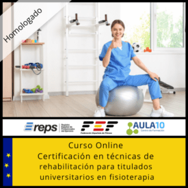 Curso Certificación Técnicas de Rehabilitación para Titulados Universitarios en Fisioterapia