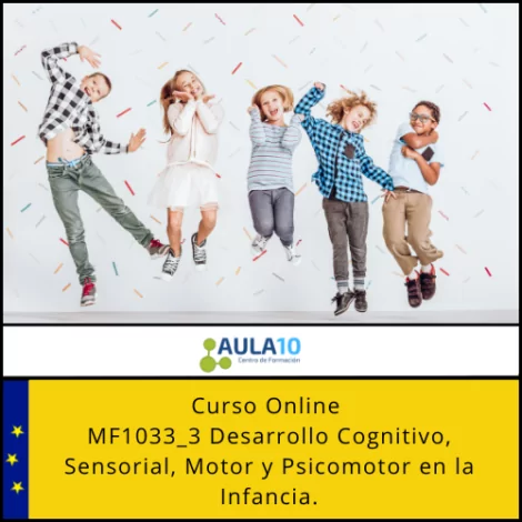 MF1033_3 Desarrollo Cognitivo, Sensorial, Motor y Psicomotor en la Infancia