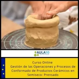 Curso Online Gestión de las operaciones y procesos de conformado de productos cerámicos en semiseco: prensado