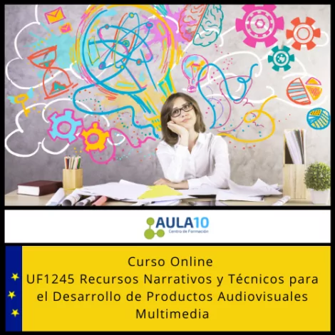 UF1245 Recursos Narrativos y Técnicos para el Desarrollo de Productos Audiovisuales Multimedia