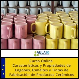 Curso Online Características y Propiedades de Engobes, Esmaltes y Tintas de Fabricación de Productos Cerámicos