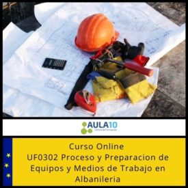 Curso Online UF0302 Proceso y Preparación de Equipos y Medios de Trabajo en Albañilería