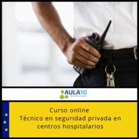 Curso online Técnico en seguridad privada en centros hospitalarios