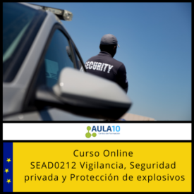 SEAD0212 Vigilancia, Seguridad privada y Protección de explosivos