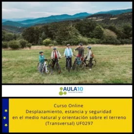 Desplazamiento, estancia y seguridad en el medio natural y orientación sobre el terreno UF0297