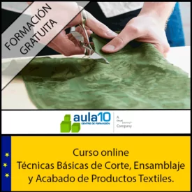 Curso Online Gratis Técnicas Básicas de Corte, Ensamblaje y Acabado de Productos Textiles.