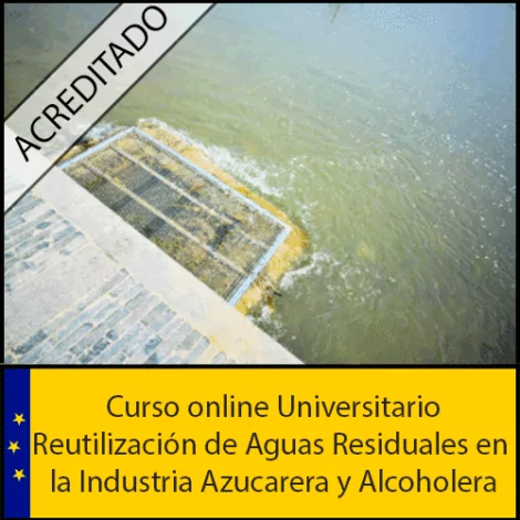 Curso de Reutilización de Aguas Residuales en la Industria Azucarera y Alcoholera Acreditado