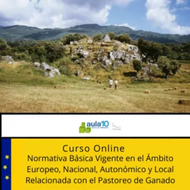 Curso Online Normativa Básica Vigente en el Ámbito Europeo, Nacional, Autonómico y Local Relacionada con el Pastoreo de Ganado