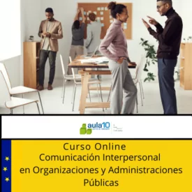 Comunicación interpersonal en organizaciones y Administraciones Públicas