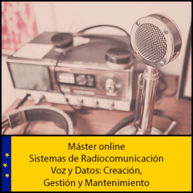 Máster online en Sistemas de Radiocomunicación Voz y Datos: Creación, Gestión y Mantenimiento.