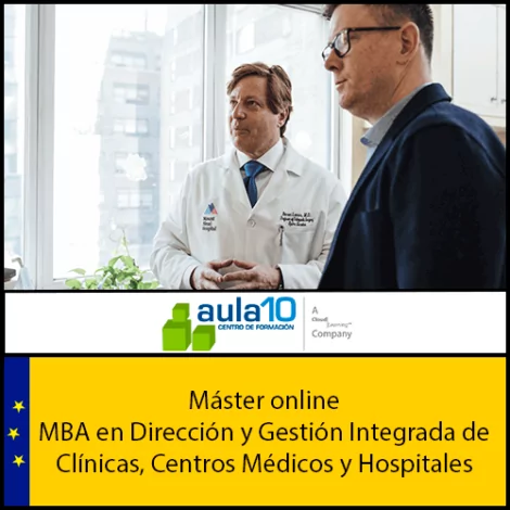 Máster online MBA en Dirección y Gestión Integrada de Clínicas, Centros Médicos y Hospitales